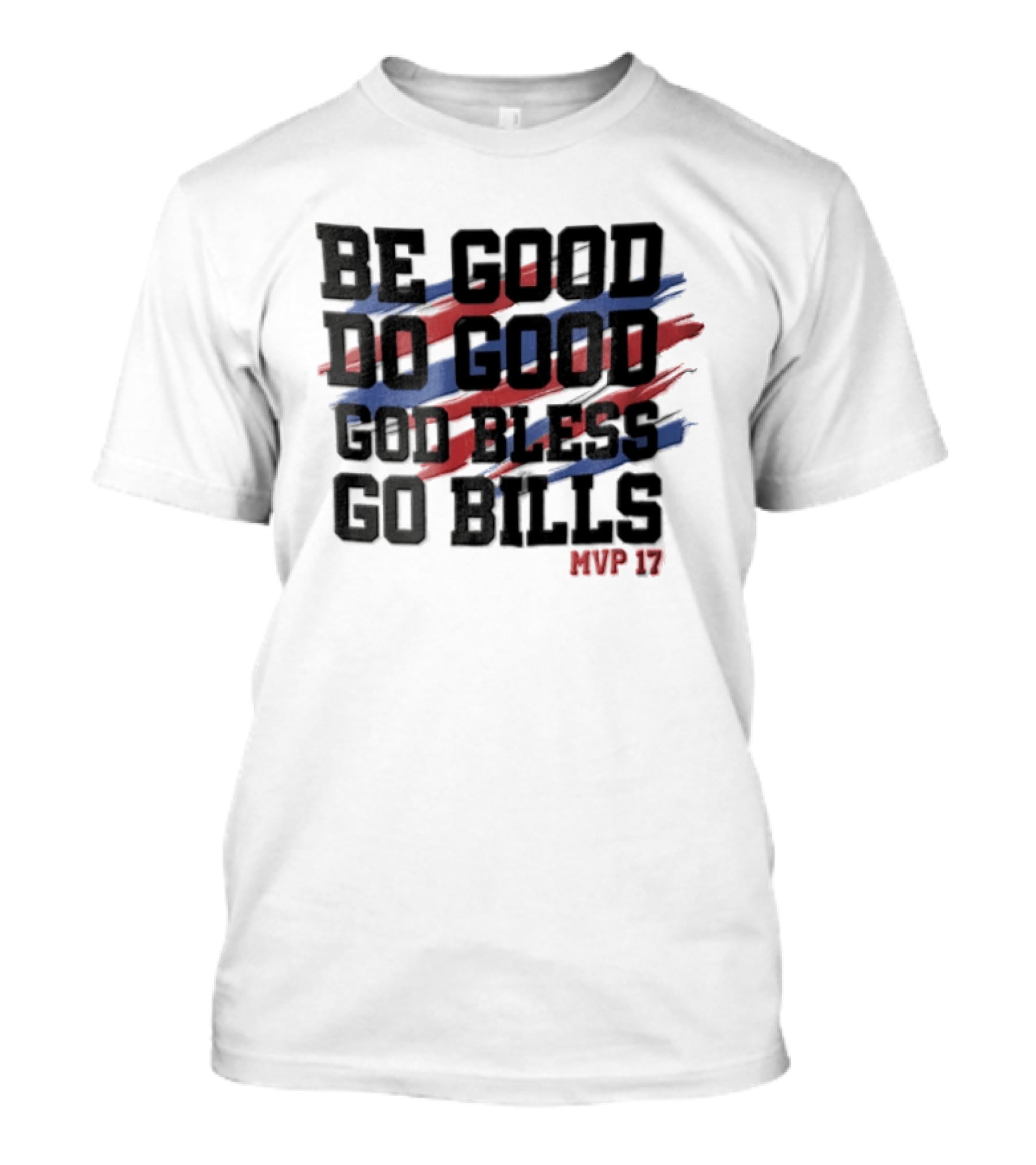 Buffalo Bills Be Good Do Good God Bless Go Bills MVP 17 T-Shirt