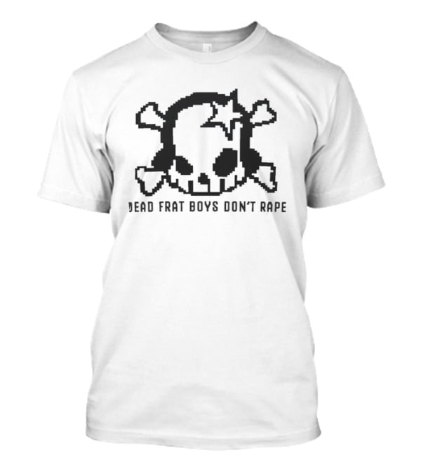 Dead Frat Boys Don't Rape Skull And Crossbones T-Shirt