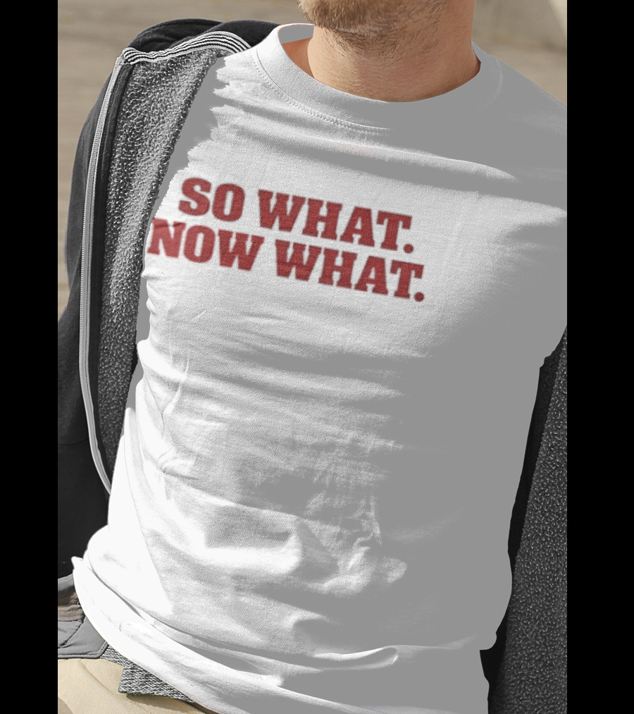 So What Now What Attitude Bold Red T-Shirt