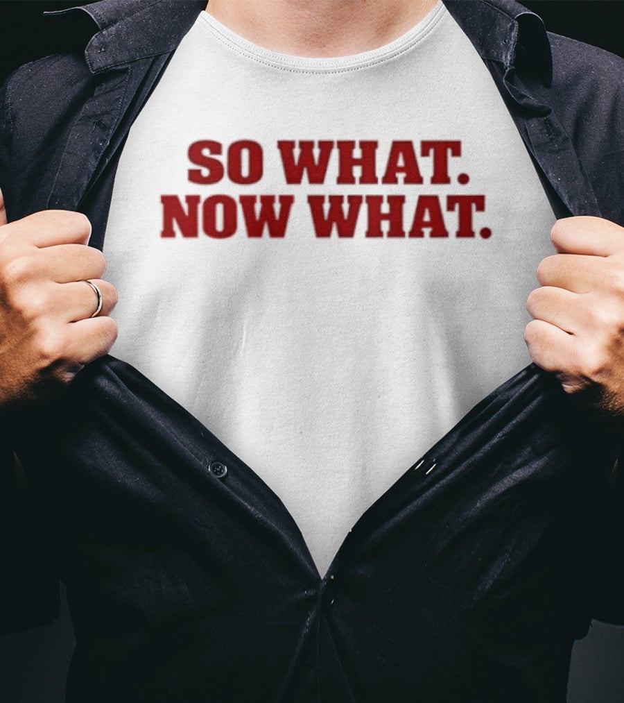 So What Now What Attitude Bold Red T-Shirt