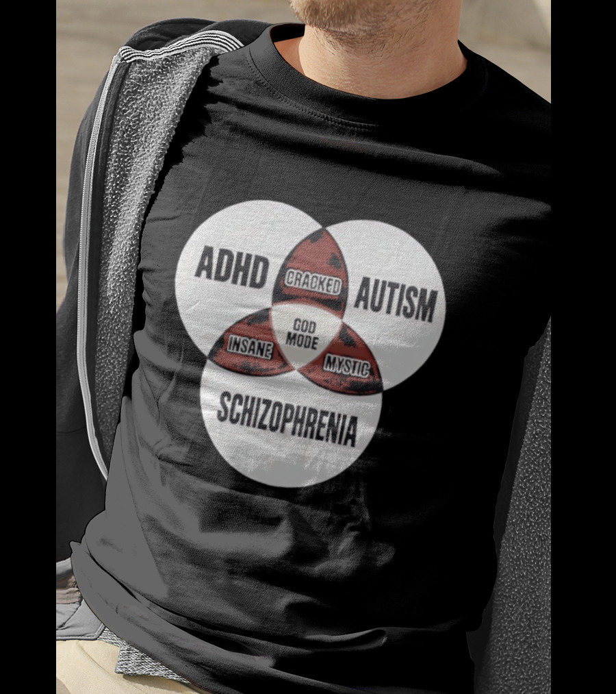 ADHD Autism Schizophrenia God Mode Cracked Insane Mystic T-Shirt