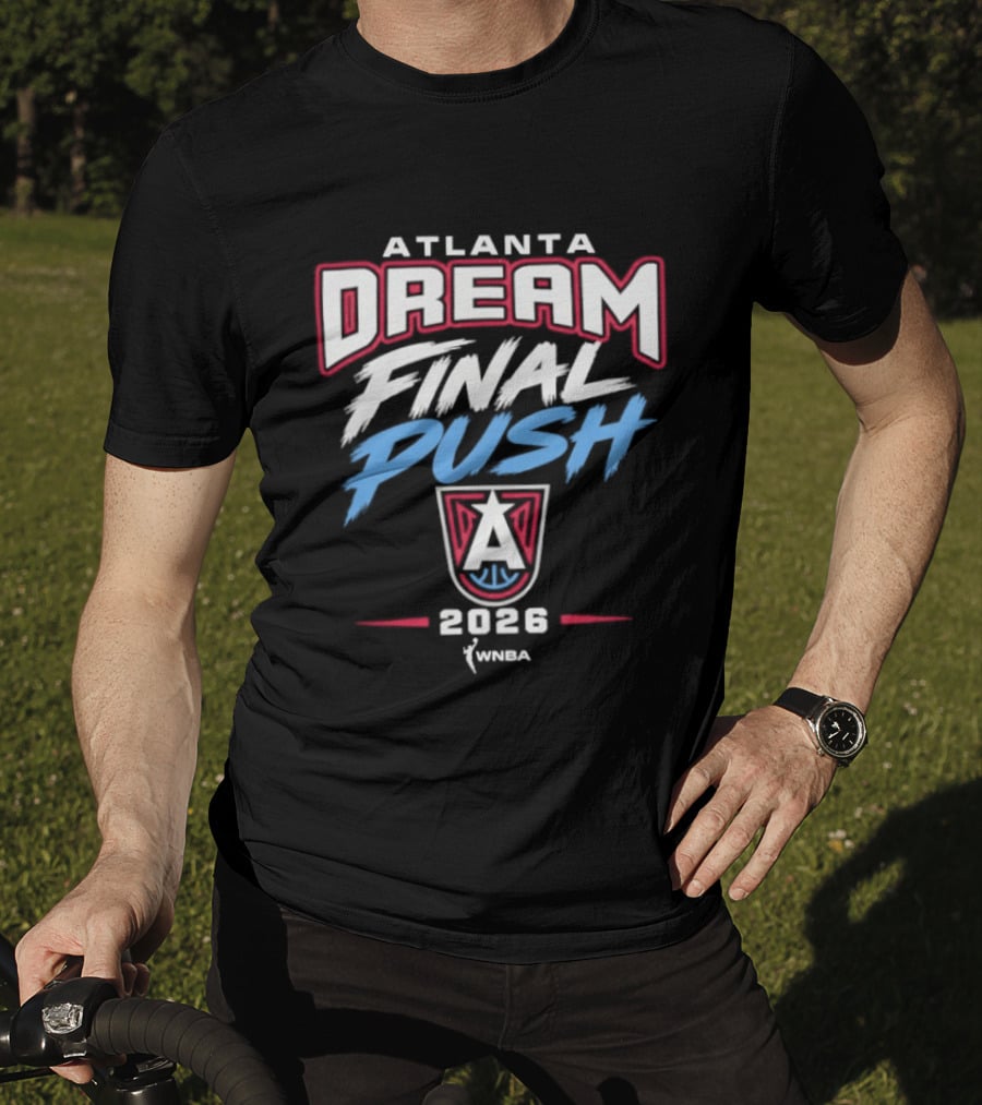 Atlanta Dream Final Push 2026 WNBA T-Shirt