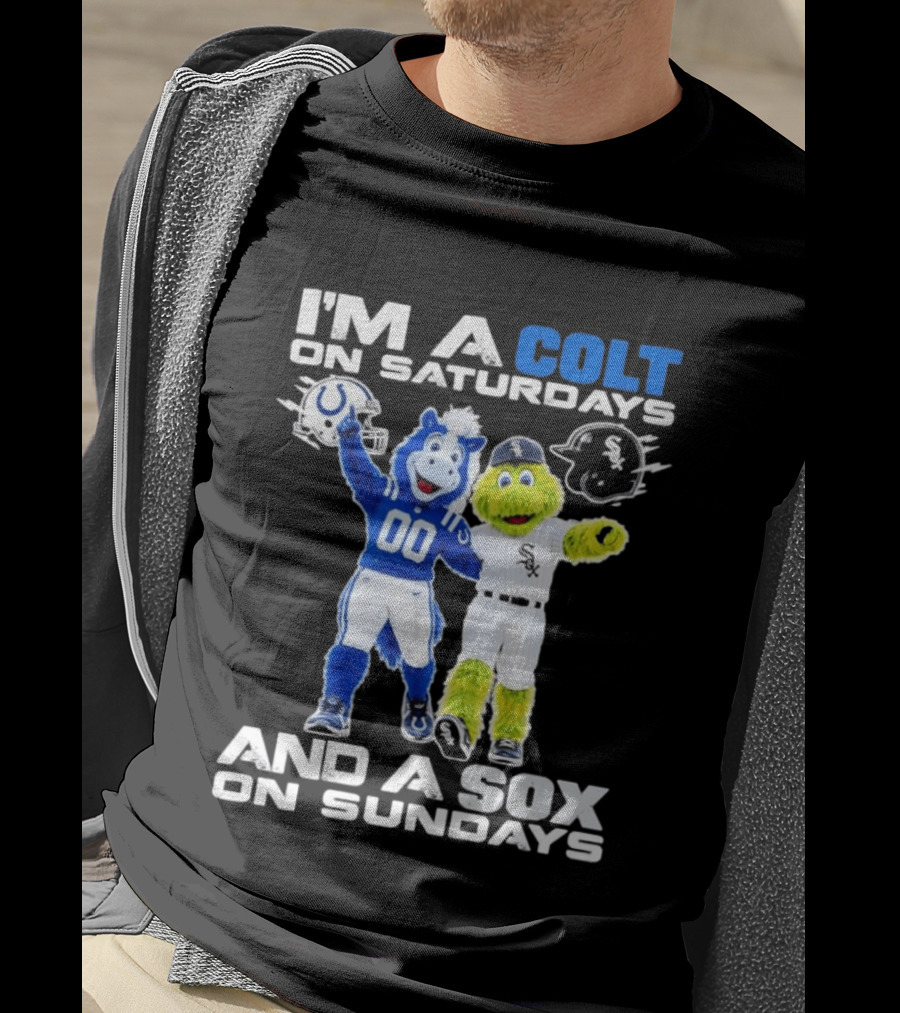 I'm A Colt On Saturdays And A Sox On Sundays Indianapolis Chicago Mascots T-Shirt