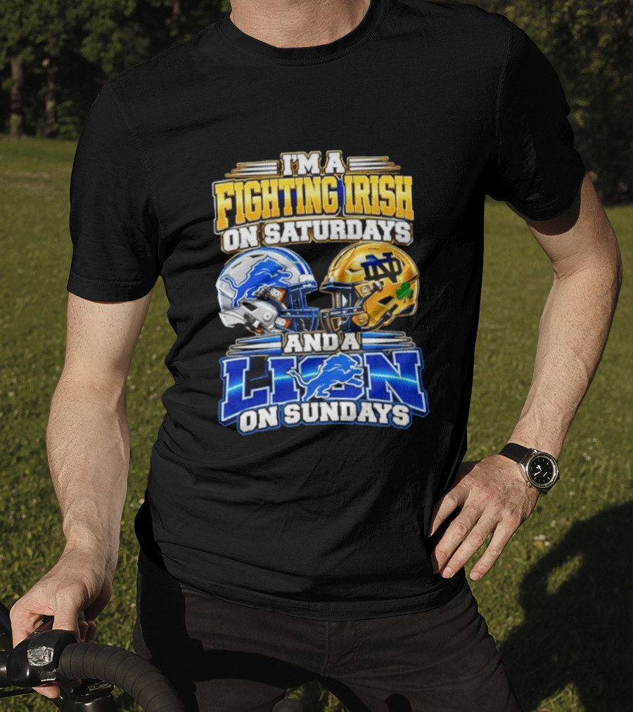 I'm A Fighting Irish On Saturdays And A Lion On Sundays Football Helmets T-Shirt