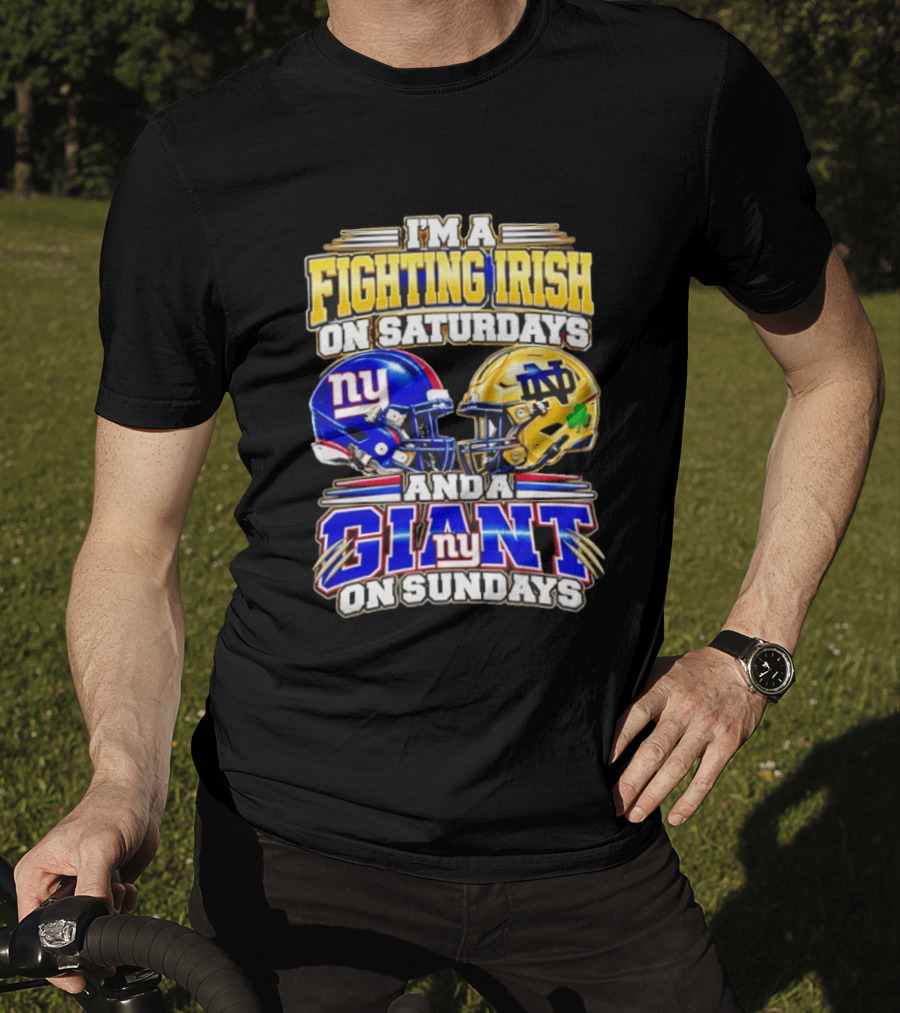 I'm A Fighting Irish On Saturdays And A Giant NY On Sundays Helmets T-Shirt