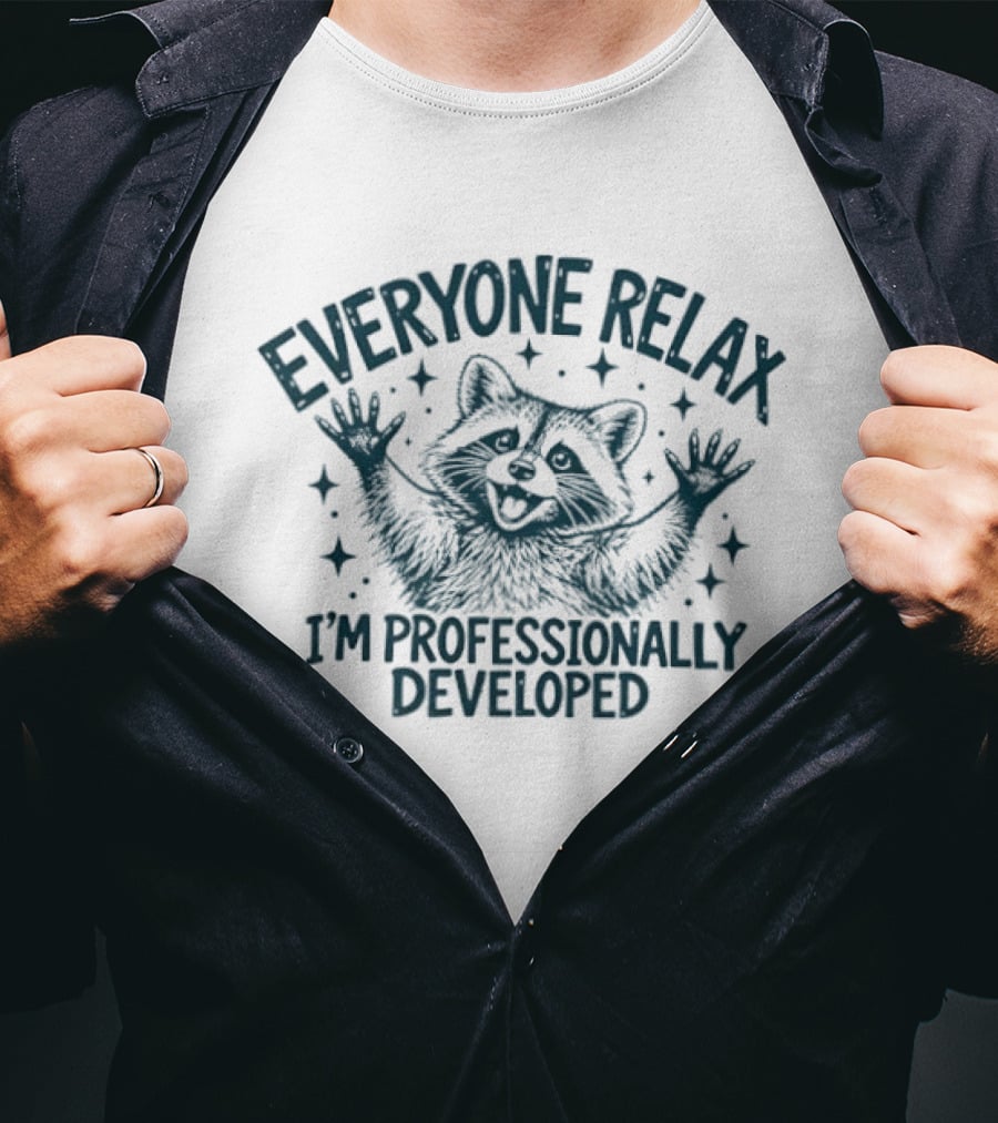 Everyone Relax I'm Professionally Developed Raccoon Humor T-Shirt