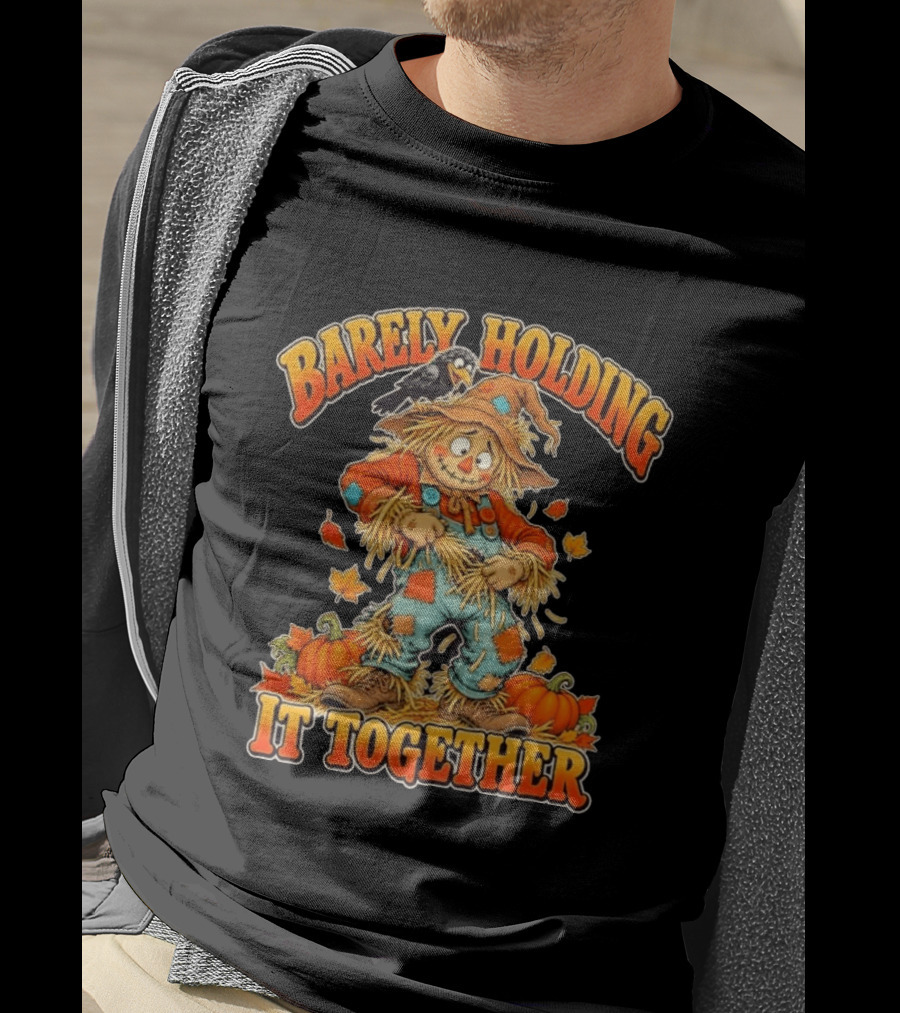 Barely Holding It Together Scarecrow Autumn Fall T-Shirt