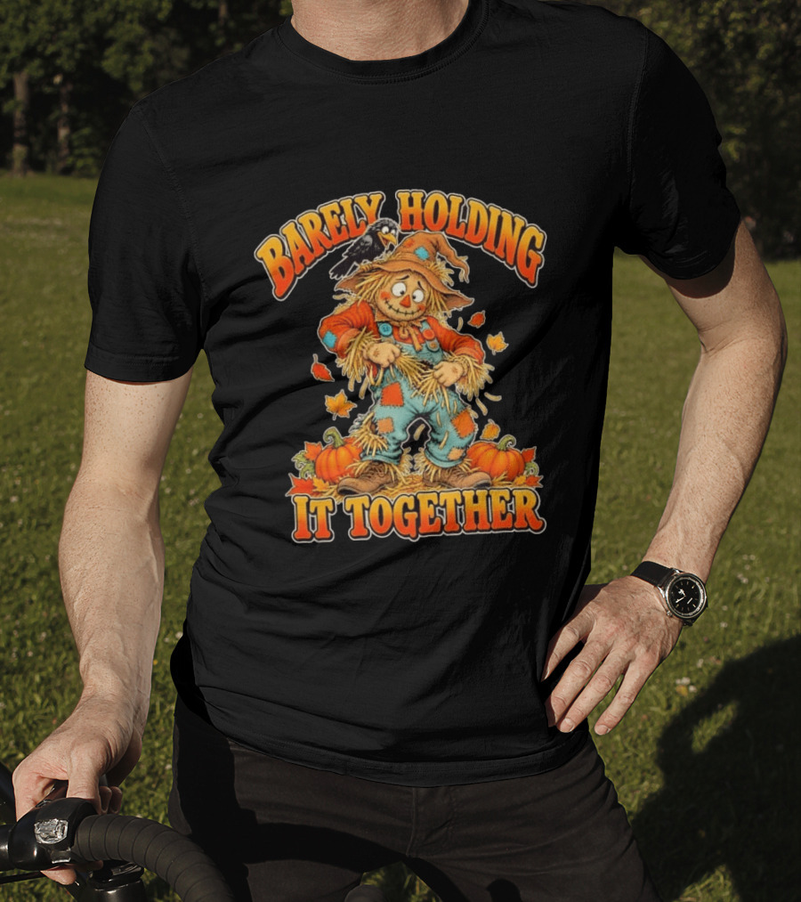 Barely Holding It Together Scarecrow Autumn Fall T-Shirt