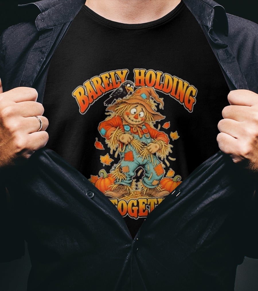 Barely Holding It Together Scarecrow Autumn Fall T-Shirt