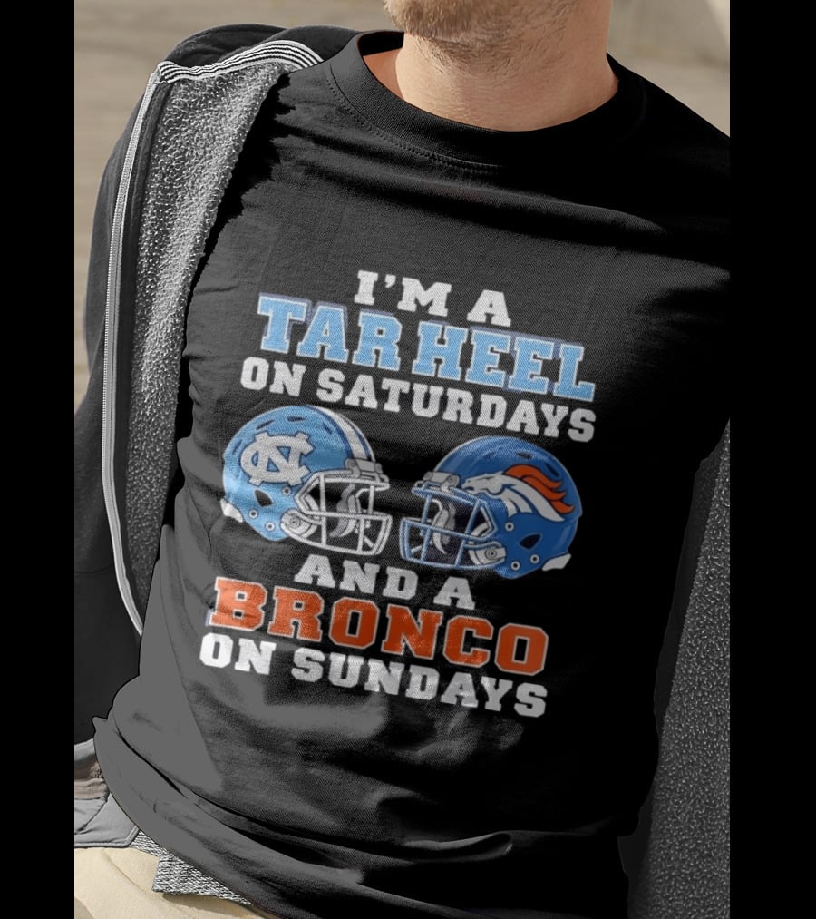 I'm A Tar Heel On Saturdays And A Bronco On Sundays Football Helmets T-Shirt