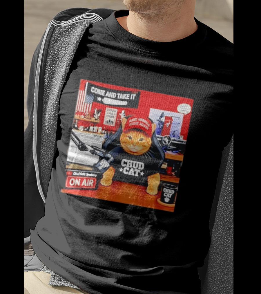 Come And Take It Chud Cat Radio Host On Air Make America Great Again T-Shirt
