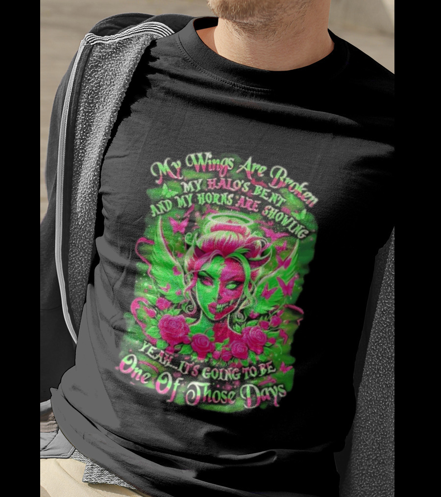 My Wings Are Broken My Halo's Bent And My Horns Are Showing Yeah It's Going To Be One Of Those Days Neon Green And Pink Angel Rose Skull T-Shirt