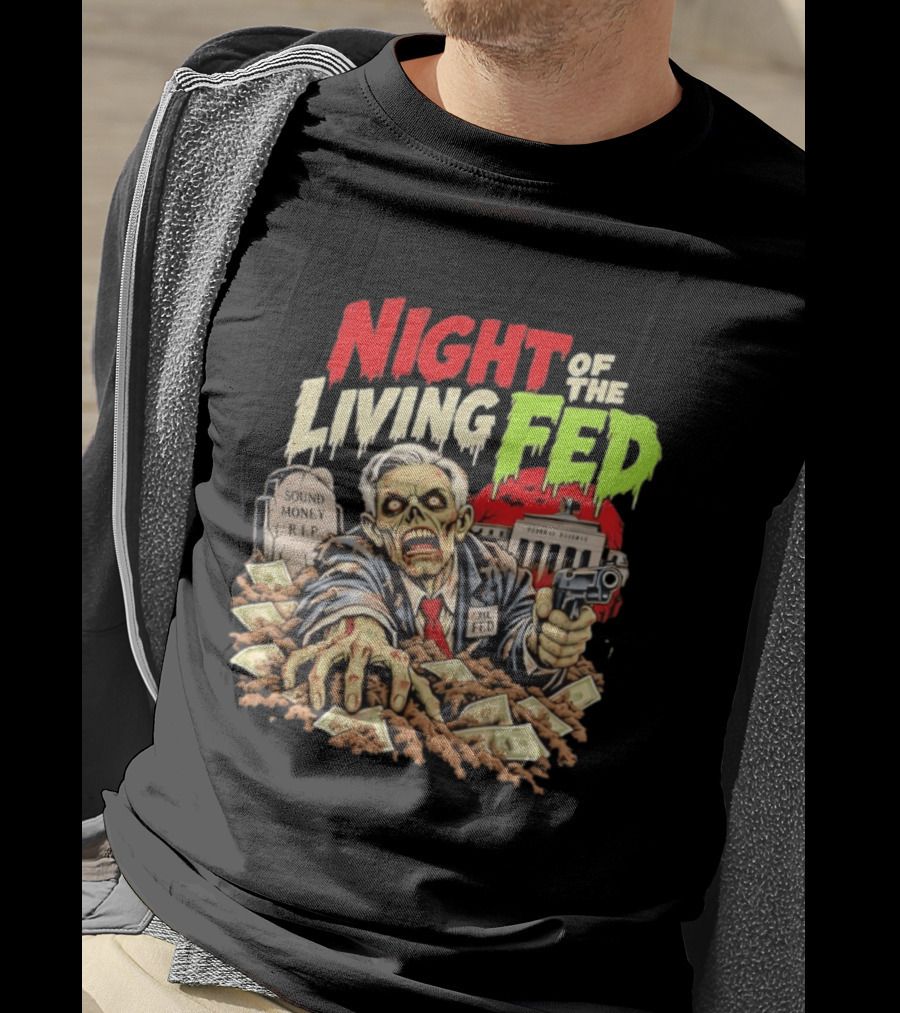 Night Of The Living Fed Zombie Money R.I.P Sound Money Federal Reserve T-Shirt
