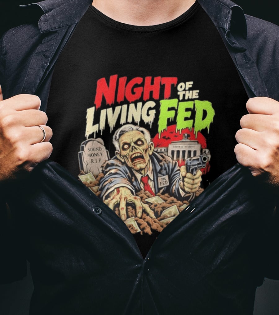 Night Of The Living Fed Zombie Money R.I.P Sound Money Federal Reserve T-Shirt