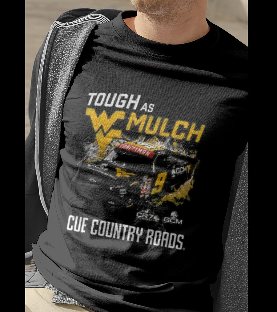 Grant Enfinger Tough As Mulch West Virginia Mountaineers CR7 GCM Cue Country Roads T-Shirt