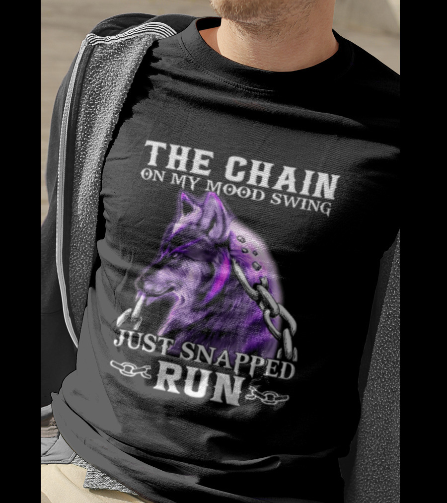 The Chain On My Mood Swing Just Snapped Run Wolf T-Shirt