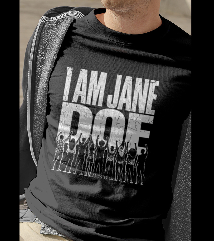 I Am Jane Doe Distressed Activism Protest Unity T-Shirt