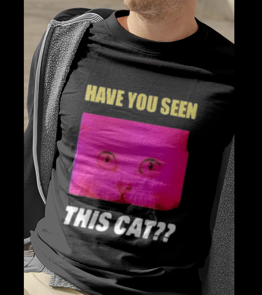Have You Seen This Cat Tomora Store T-Shirt