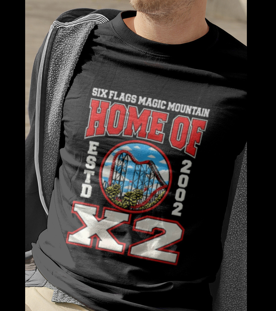 Six Flags Magic Mountain Home Of X2 Estd 2002 Roller Adventure Thrills T-Shirt