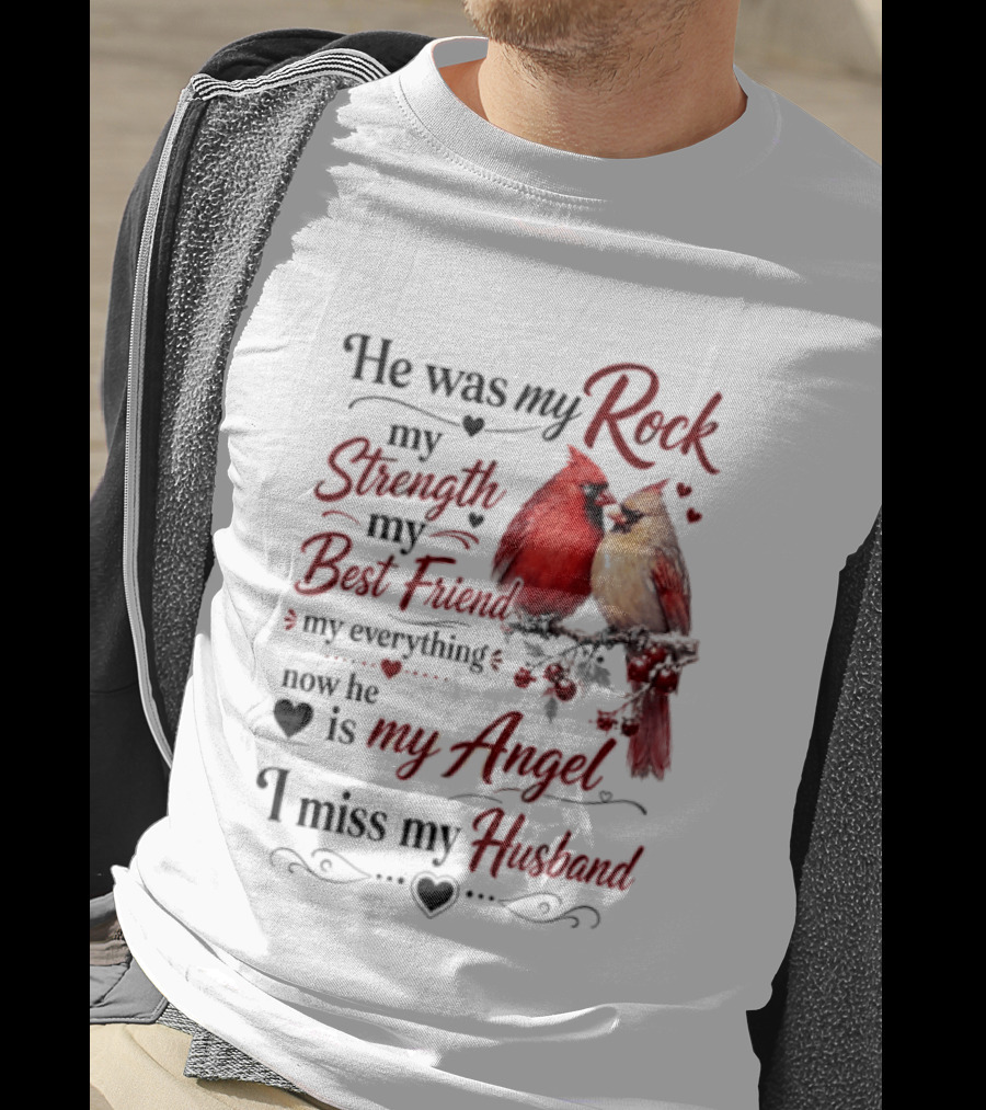 He Was My Rock My Strength My Best Friend My Everything Now He Is My Angel I Miss My Husband T-Shirt