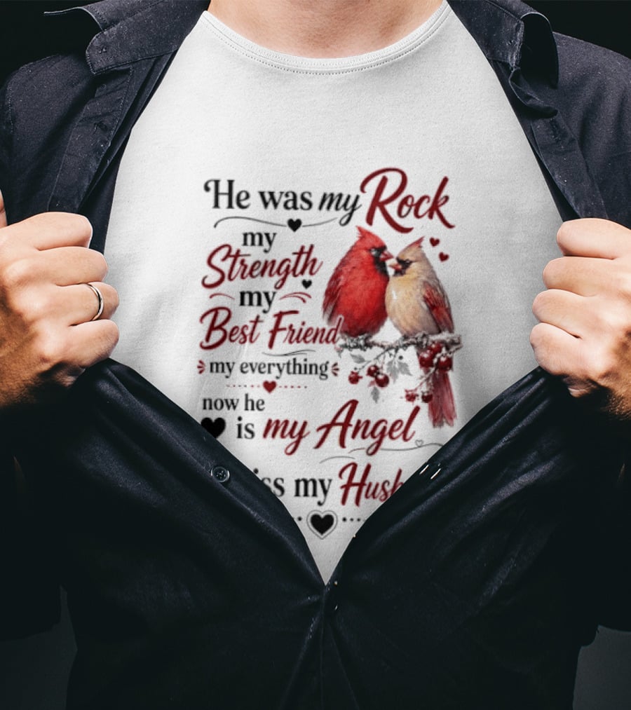 He Was My Rock My Strength My Best Friend My Everything Now He Is My Angel I Miss My Husband T-Shirt
