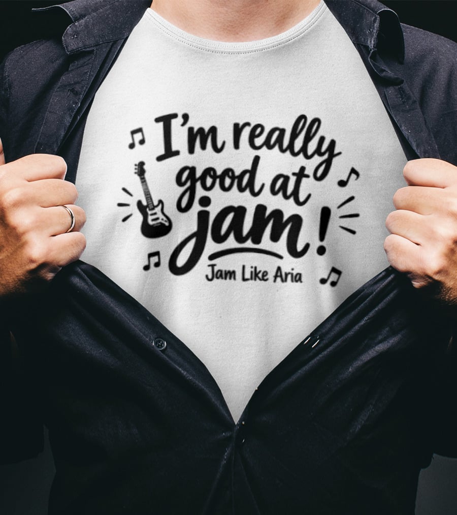 I'm Really Good At Jam Jam Like Aria Guitar Music Notes T-Shirt