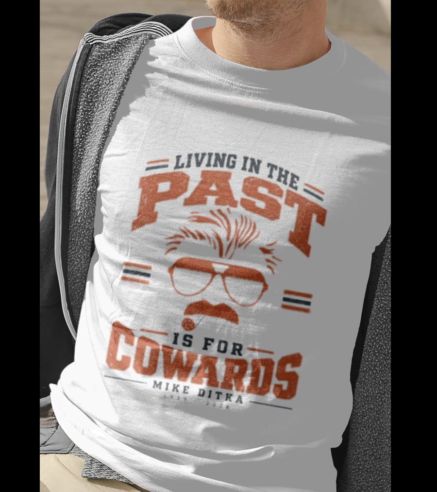 Living In The Past Is For Cowards Mike Ditka 1939 2026 Vintage Sunglasses And Mustache T-Shirt