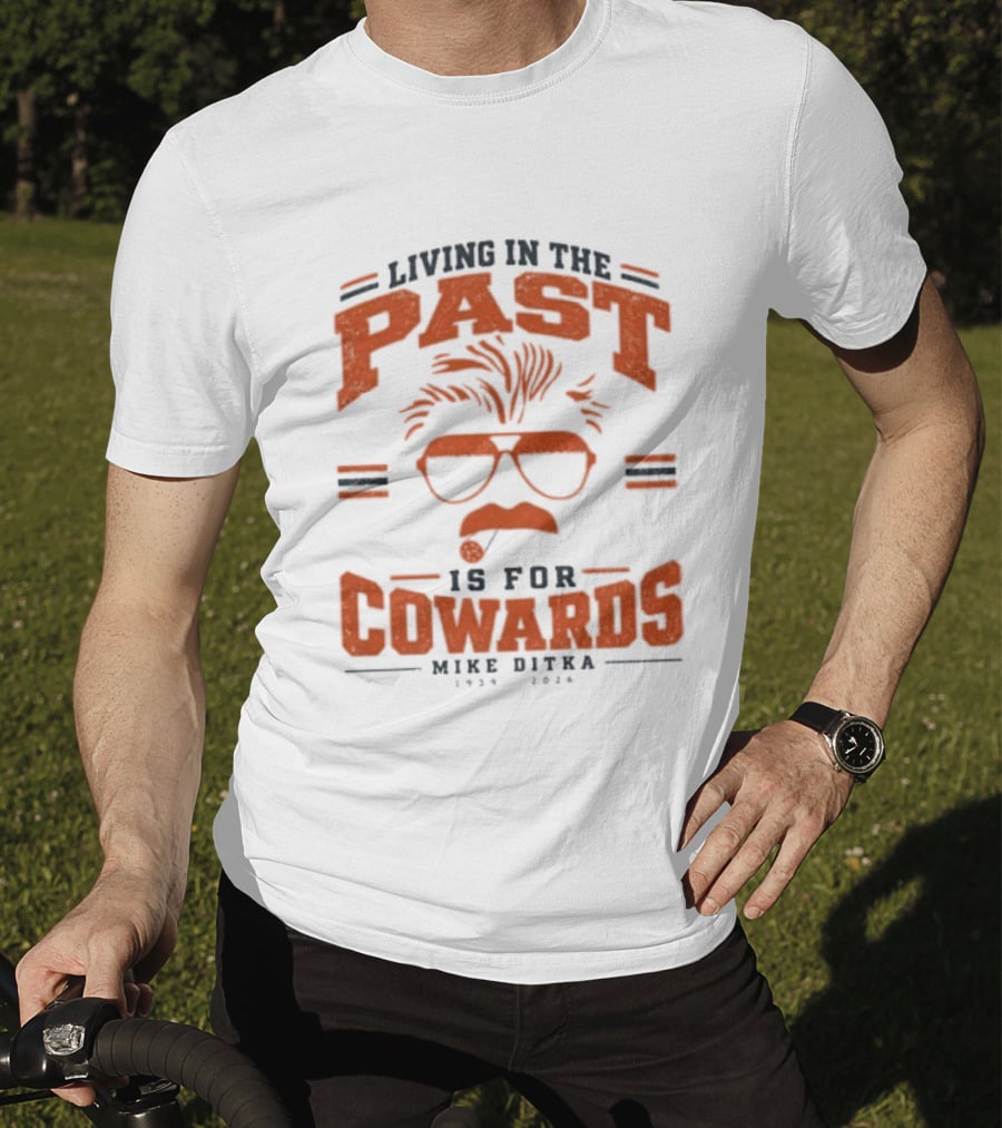 Living In The Past Is For Cowards Mike Ditka 1939 2026 Vintage Sunglasses And Mustache T-Shirt