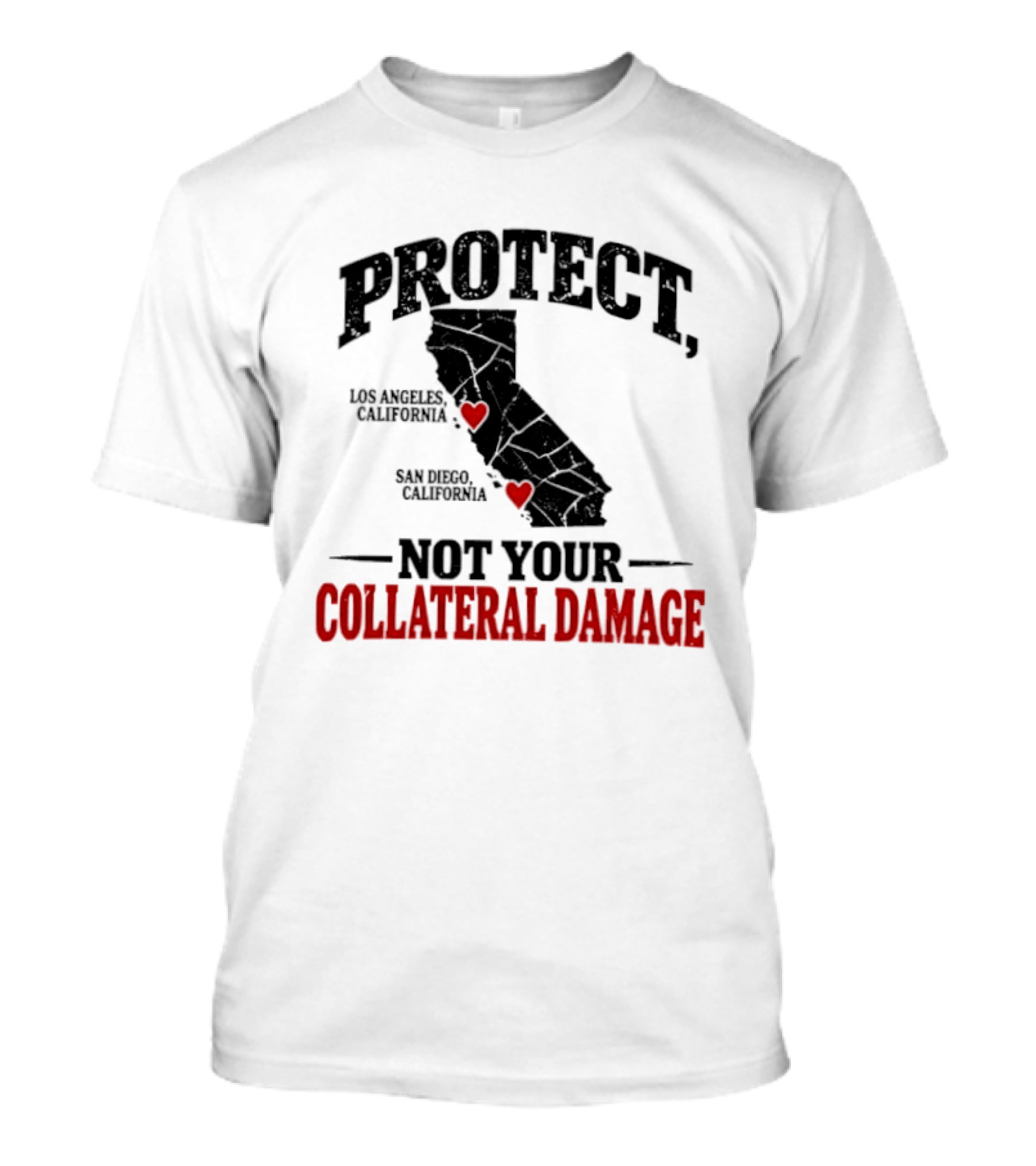 Protect California Los Angeles San Francisco Not Your Collateral Damage T-Shirt