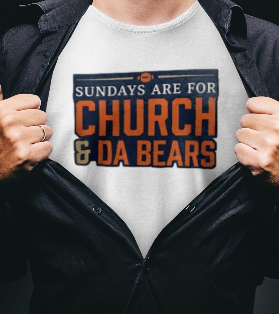 Sundays Are For Church & Da Bears Football Fans Chicago Game Day T-Shirt