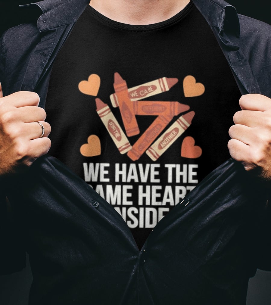 Crayons We Can Be Different Together We Have The Same Heart Inside T-Shirt