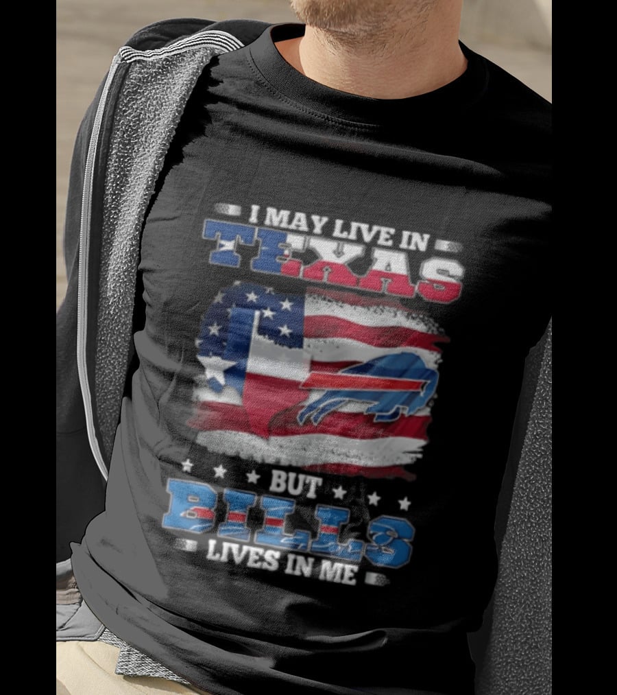 I May Live In Texas But Bills Lives In Me Buffalo Bills Flag T-Shirt