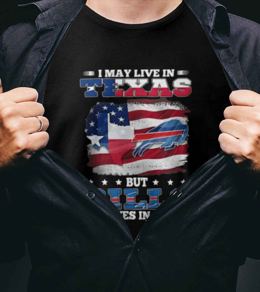 I May Live In Texas But Bills Lives In Me Buffalo Bills Flag T-Shirt