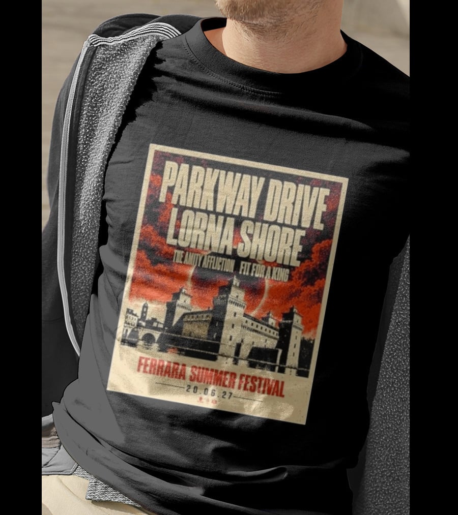 Ferrara Summer Festival 2027 Parkway Drive Lorna Shore The Amity Affliction Fit For A King June 20 Event T-Shirt