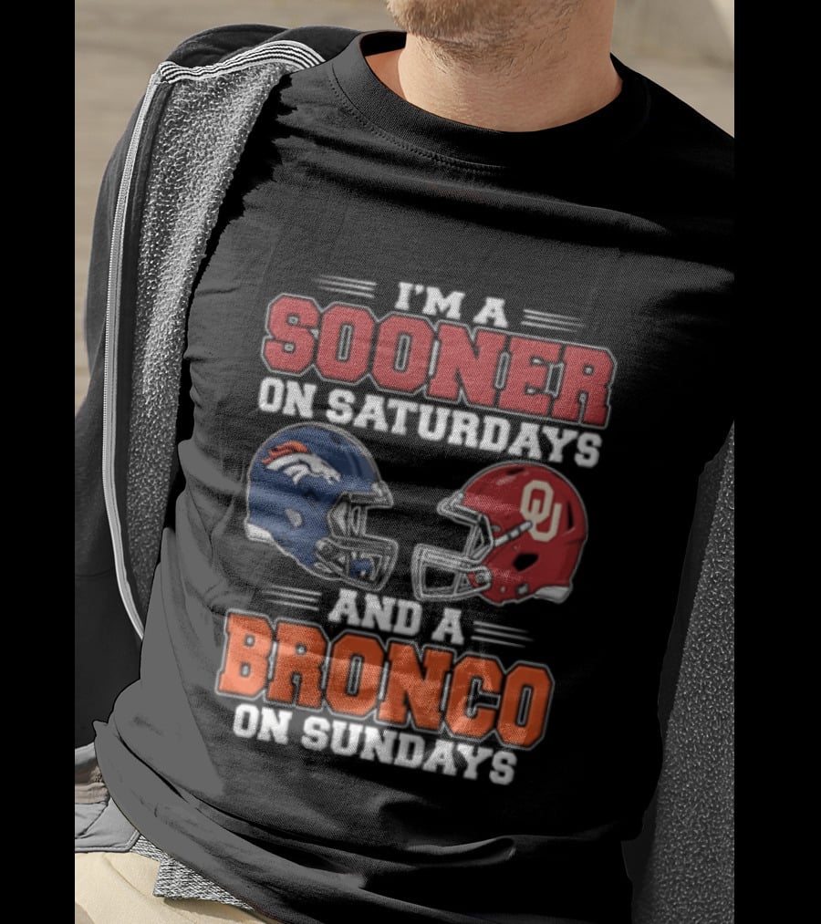 I'm A Sooner On Saturdays And A Bronco On Sundays Oklahoma OU Football Denver NFL T-Shirt