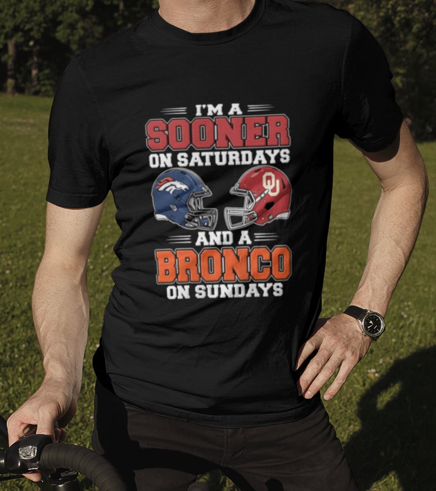 I'm A Sooner On Saturdays And A Bronco On Sundays Oklahoma OU Football Denver NFL T-Shirt