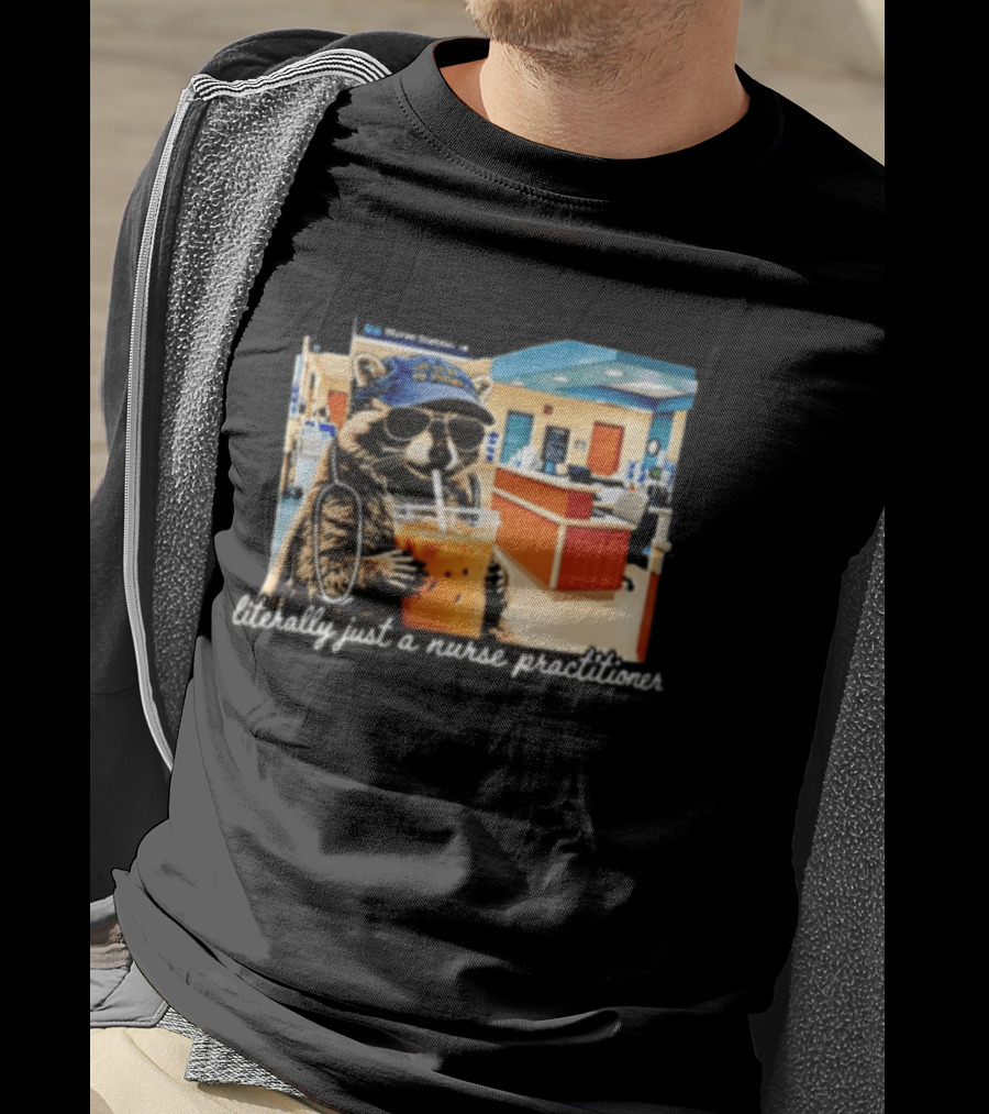 Raccoon Literally Just A Nurse Practitioner In Hospital Setting T-Shirt