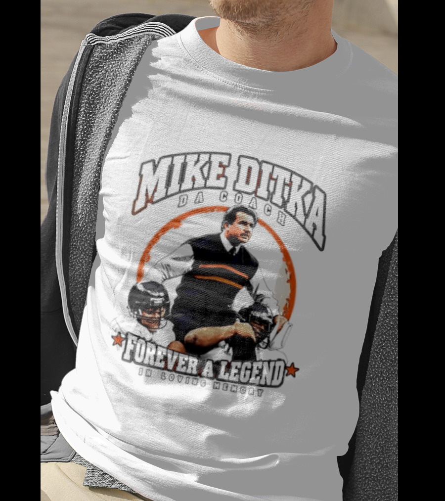 Mike Ditka Da Coach Chicago Bears Forever A Legend In Loving Memory T-Shirt