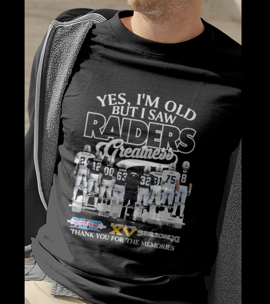 Yes I'm Old But I Saw Raiders Greatness Super Bowl Champions Thank You For The Memories T-Shirt