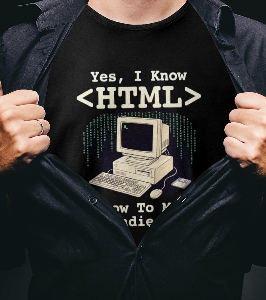 Yes I Know HTML How To Meet Ladies Vintage Computer Programmer Humor T-Shirt
