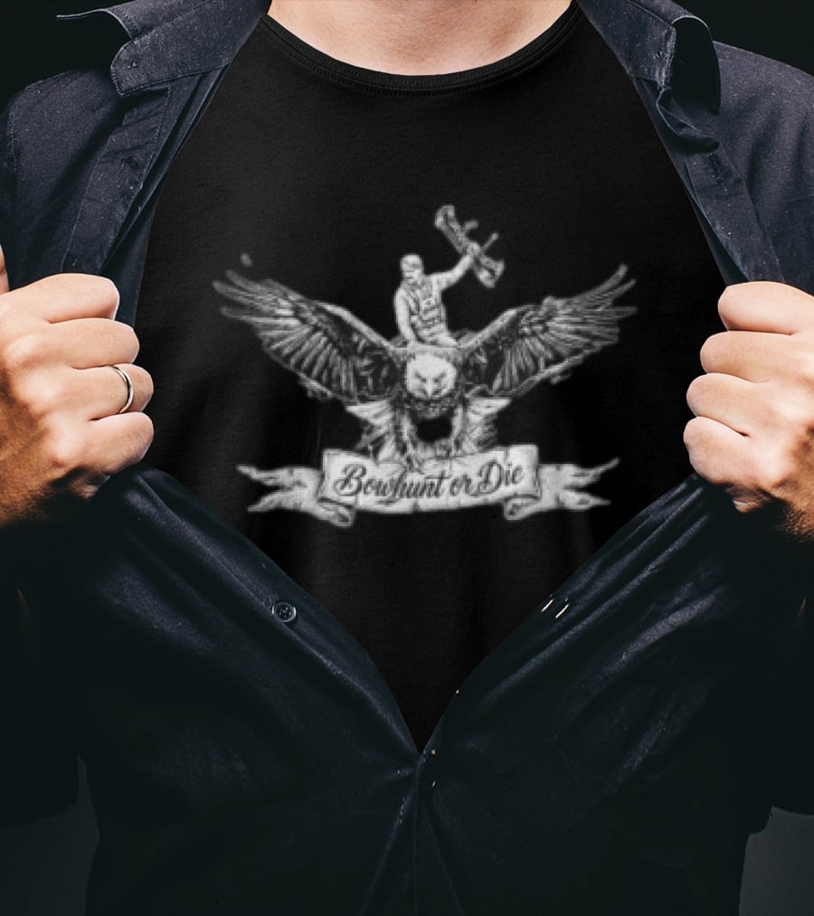 Bowhunt Or Die Eagle Hunter Archery Adventure T-Shirt