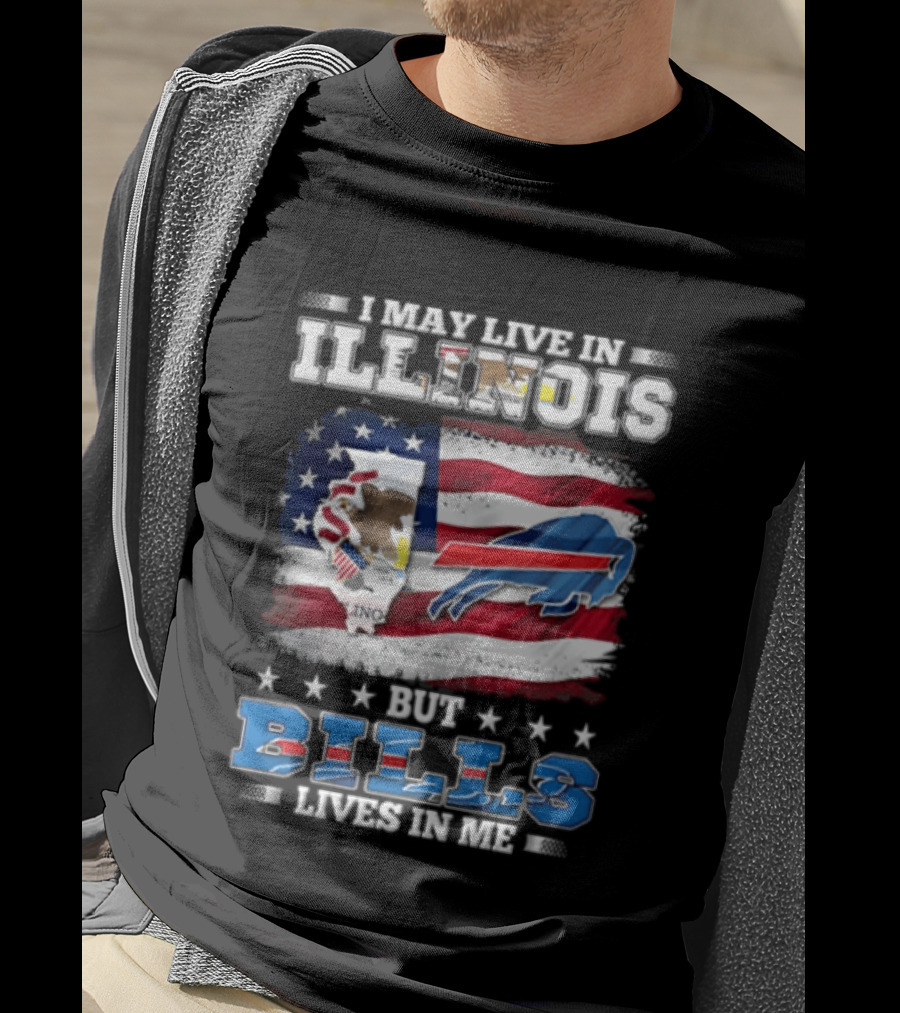 I May Live In Illinois But Buffalo Bills Lives In Me T-Shirt