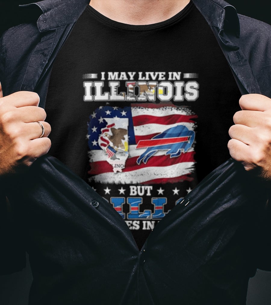 I May Live In Illinois But Buffalo Bills Lives In Me T-Shirt