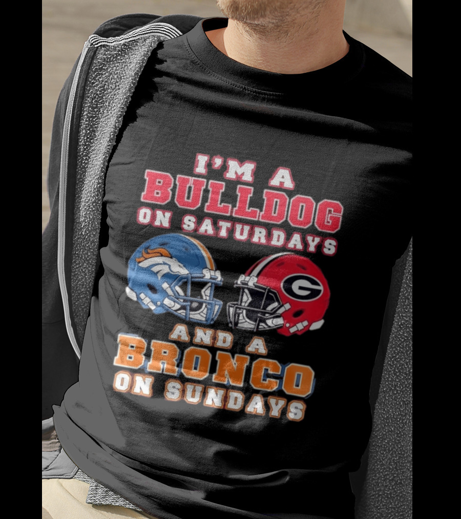 I'm A Bulldog On Saturdays And A Bronco On Sundays Football Fan Gear T-Shirt