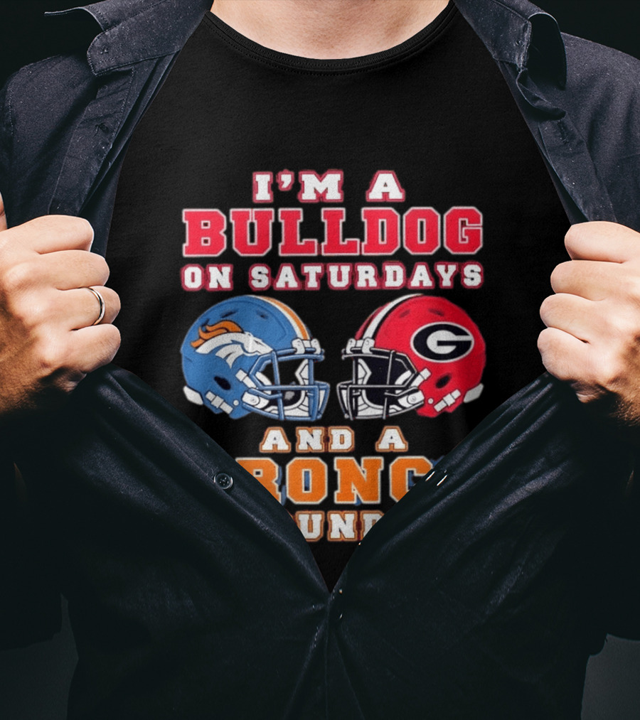 I'm A Bulldog On Saturdays And A Bronco On Sundays Football Fan Gear T-Shirt