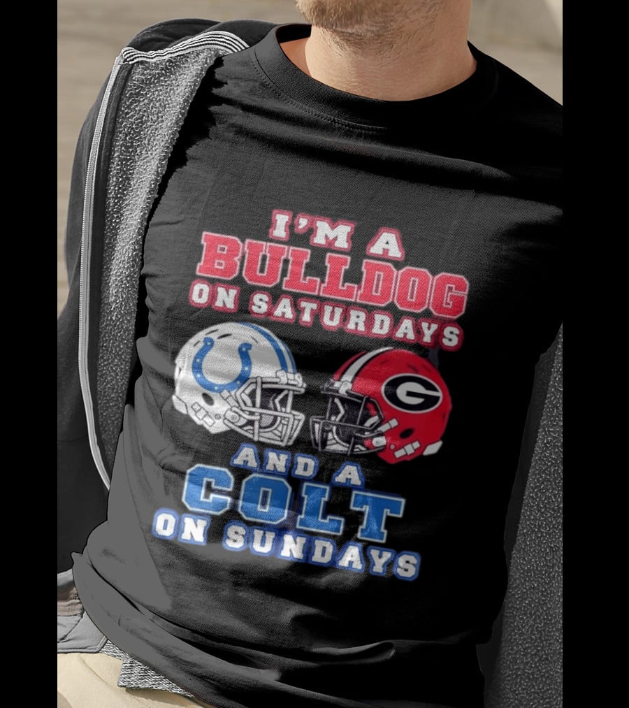 I'm A Bulldog On Saturdays College Football And A Colt On Sundays NFL Football T-Shirt