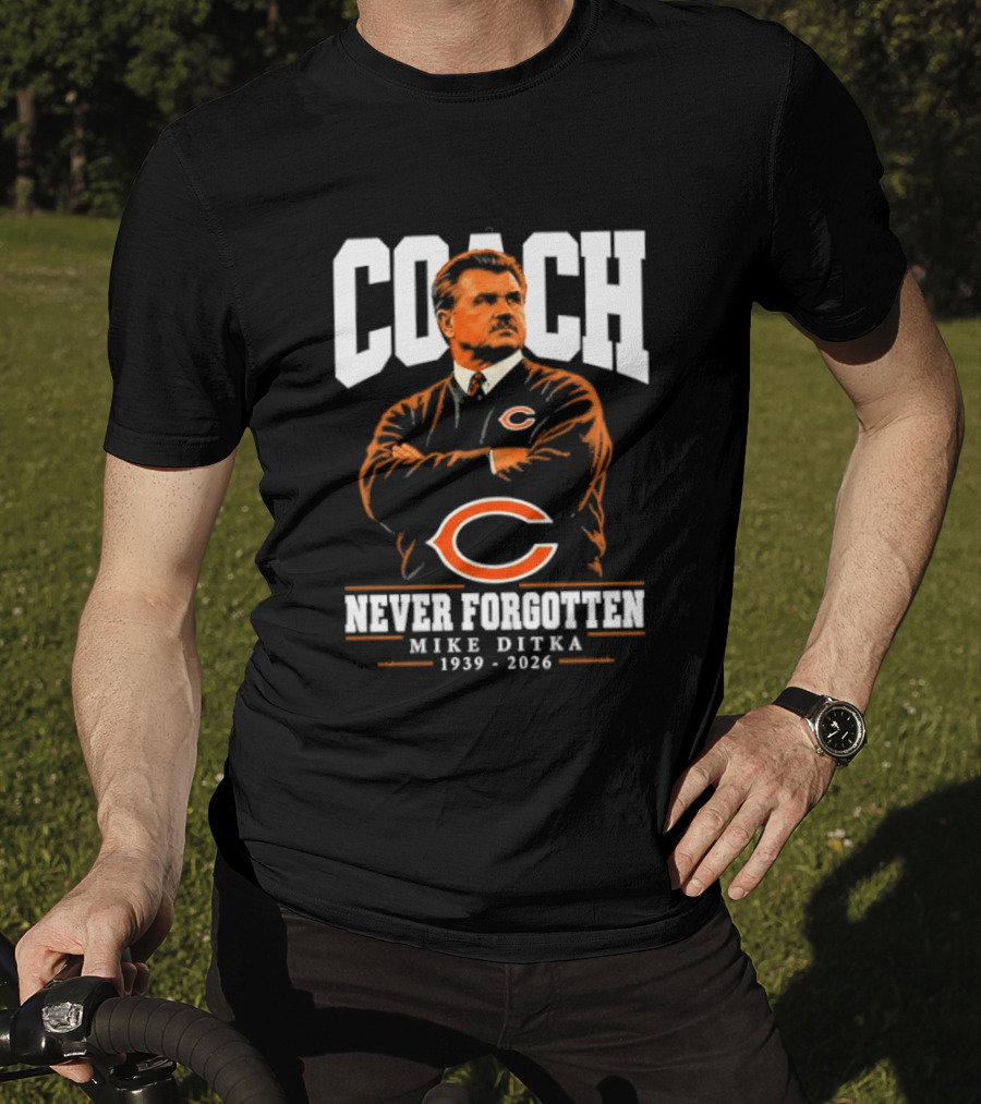 Mike Ditka Coach Chicago Bears Never Forgotten 1939 2026 T-Shirt