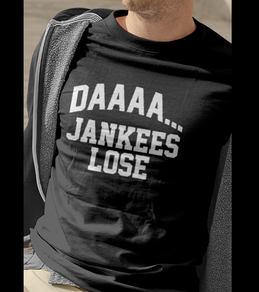 Daaaa Yankees Lose New York Yankees T-Shirt