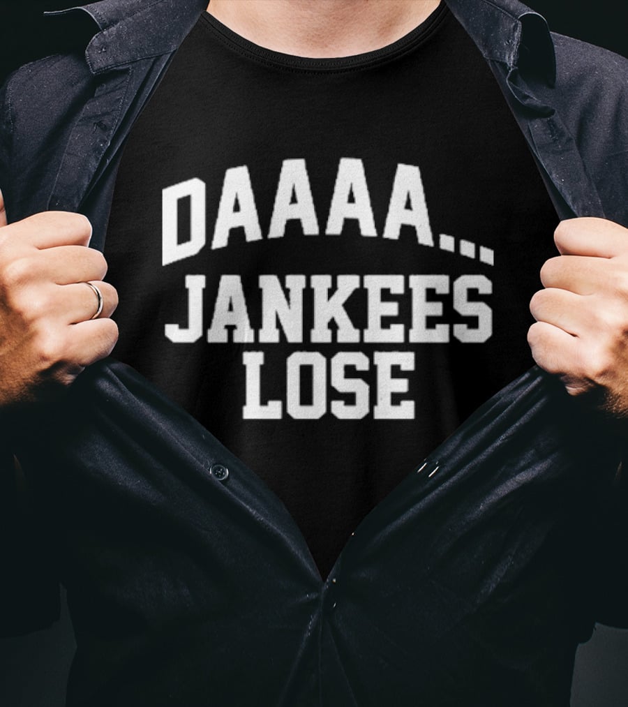 Daaaa Yankees Lose New York Yankees T-Shirt