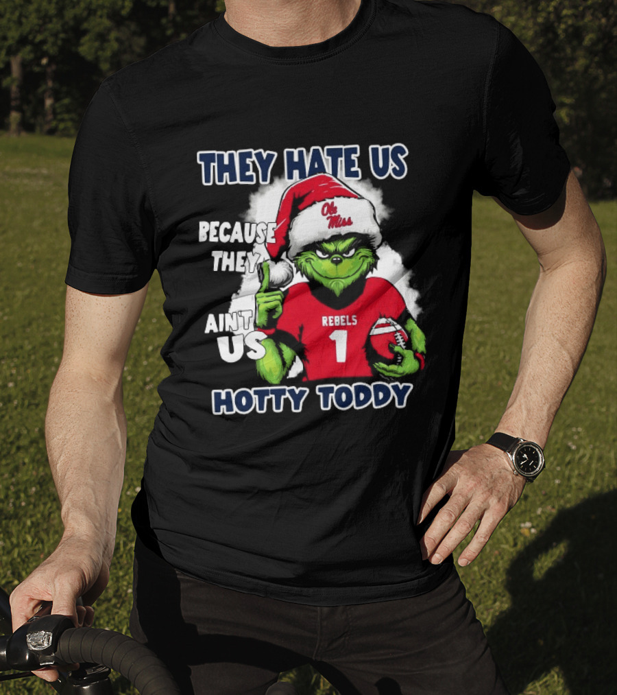 They Hate Us Because They Ain't Us Grinch Santa Ole Miss Rebels Hotty Toddy Christmas T-Shirt